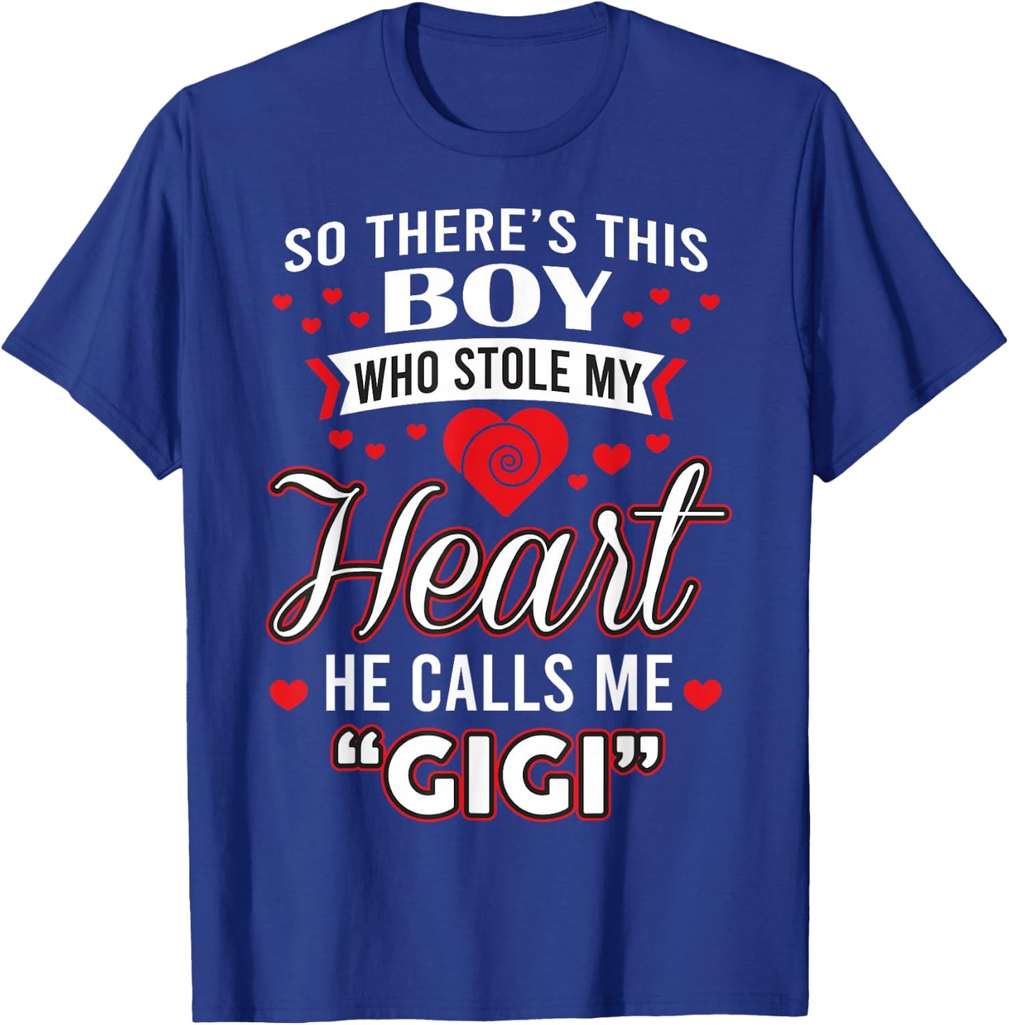 So There's This Boy Who Stole My Heart He Call Me Gigi Cute T-Shirt - T-Shirt | Royal