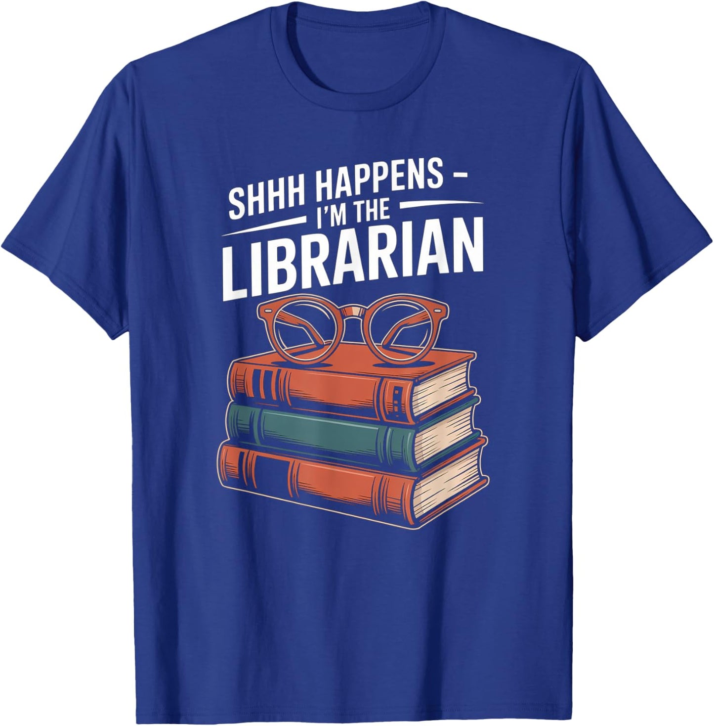 Funny Shhh Happens I'm The Librarian Book Lover T-Shirt - T-Shirt | Royal