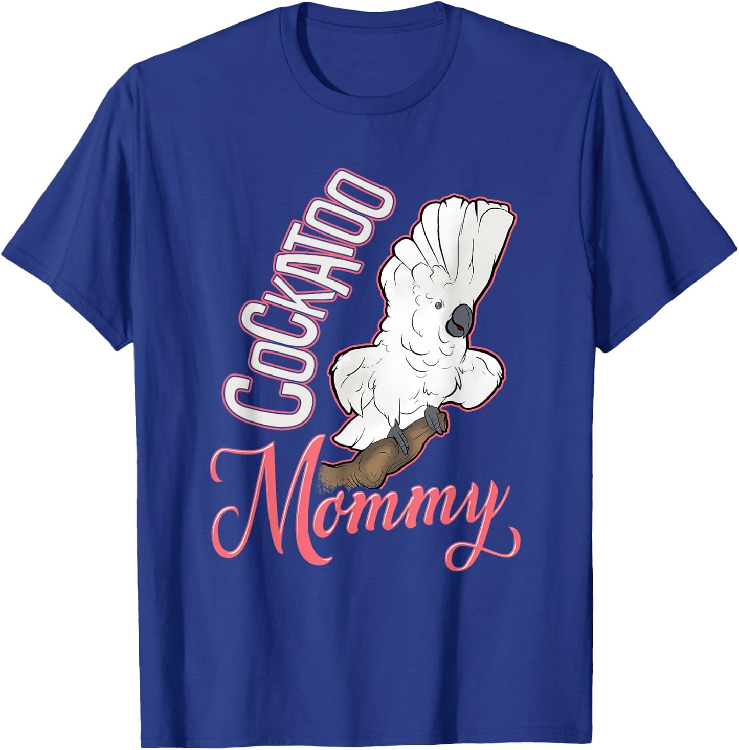Cockatoo Mommy T-Shirt - T-Shirt | Royal