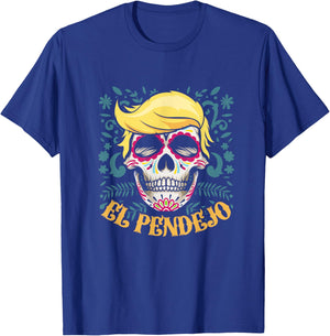 El Pendejo Dia De Los Muertos Sugar Skull Trump T-Shirt - T-Shirt | Royal
