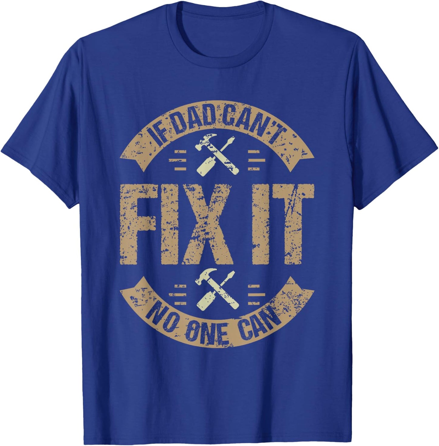 Best Dad Ever Humor Collection If Dad Can't Fix It No One Can Funny Mechanic & Engineer Adult Men's Black Small Classic Fit T-Shirt - T-Shirt | Royal