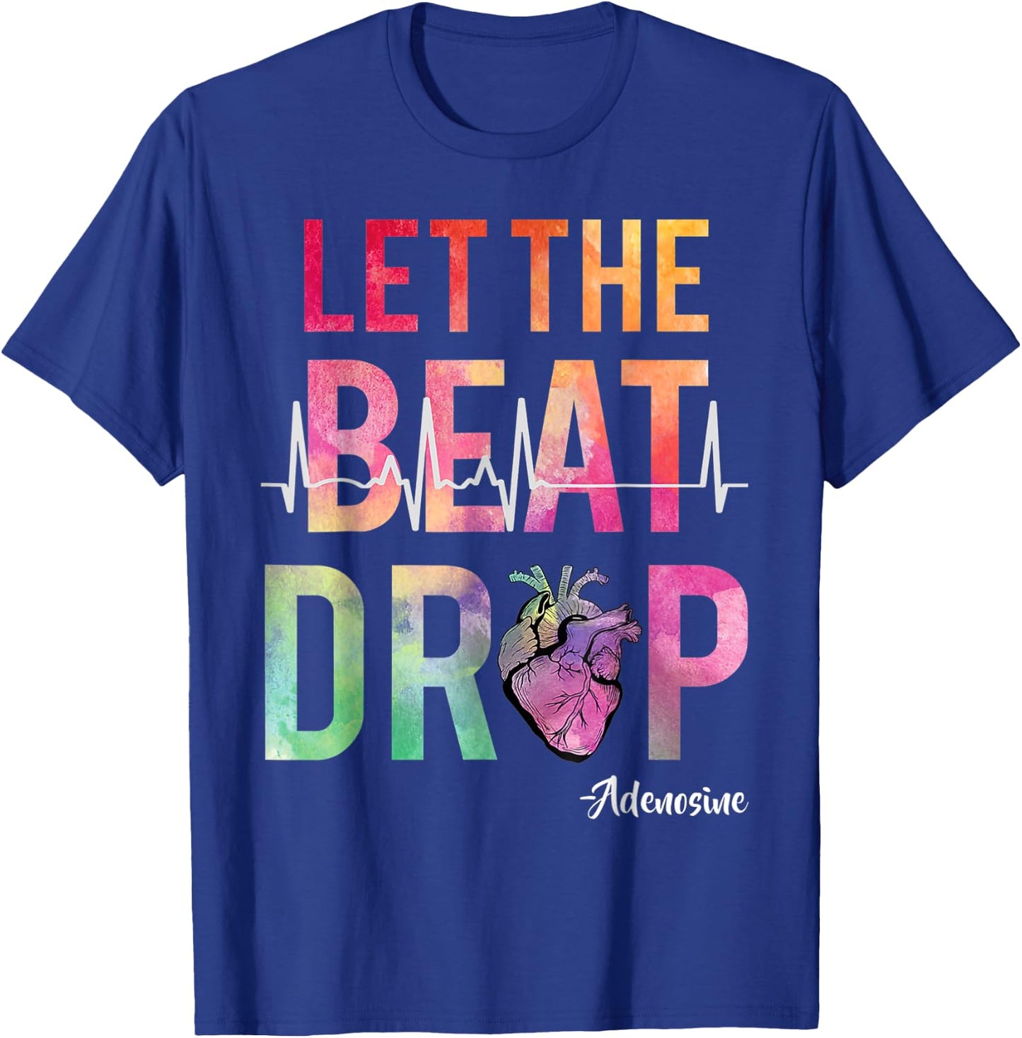 Let The Beat Drop Adenosine Funny Nurses T-Shirt - T-Shirt | Royal