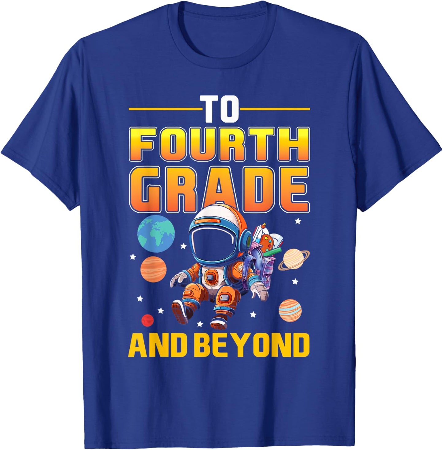 To Fourth Grade And Beyond Back to School Astronaut Space T-Shirt - T-Shirt | Royal