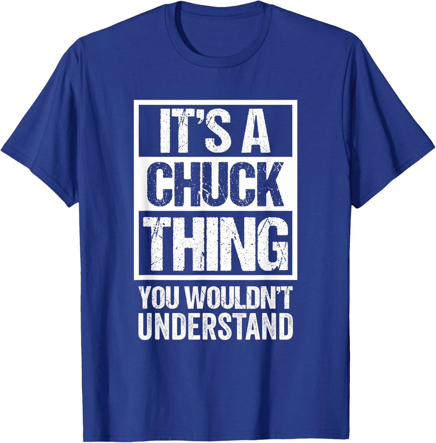 It's A Chuck Thing You Wouldn't Understand - First Name T-Shirt - T-Shirt | Royal