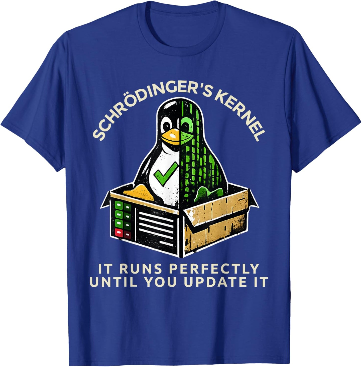 Schrödinger's Kernel Update Disaster Funny Linux Sysadmin T-Shirt - T-Shirt | Royal