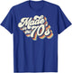 Made In The 70's Retro Funny Vintage 1970s Party Gifts T-Shirt - T-Shirt | Royal