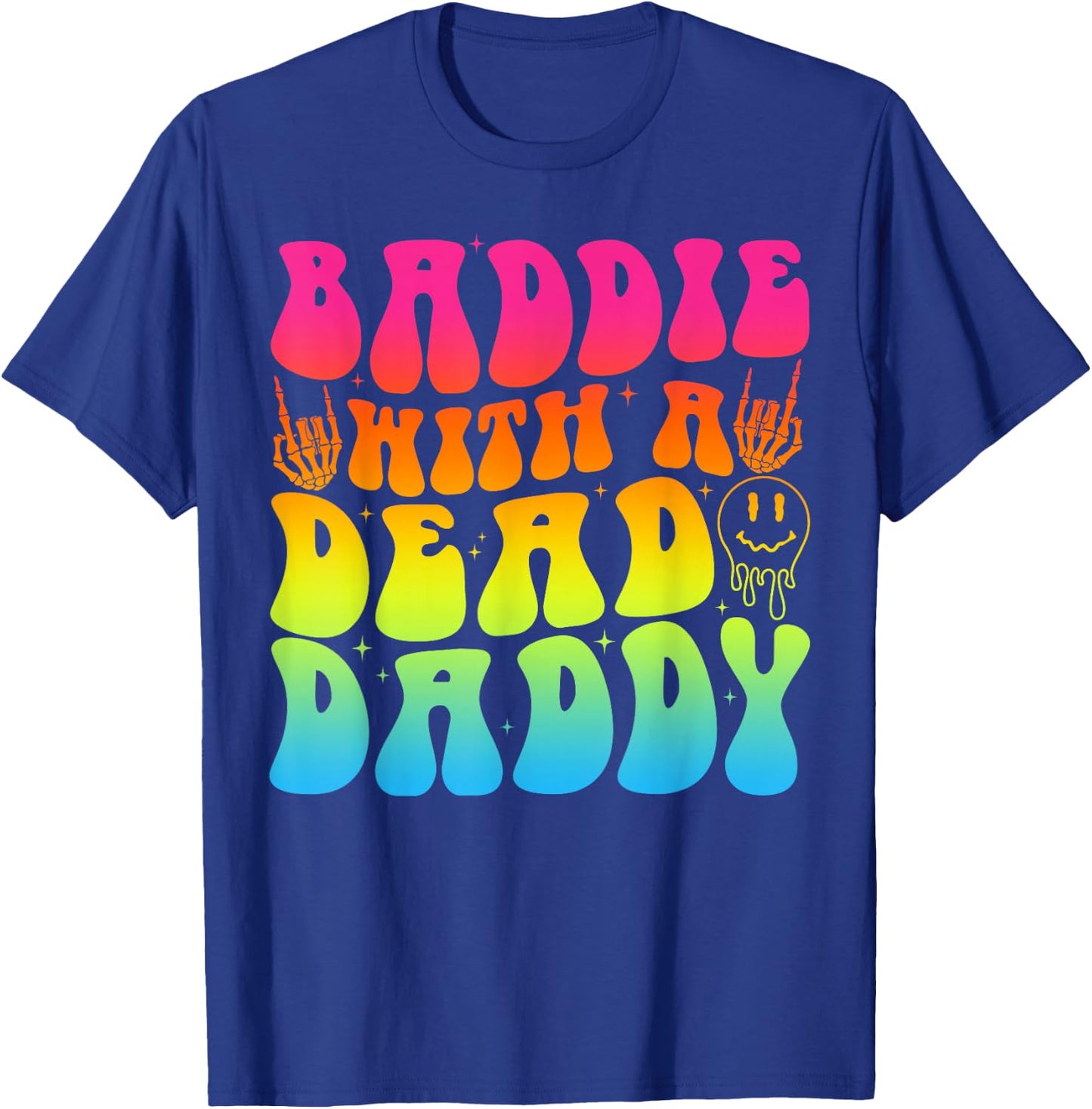 Baddie With A Dead Daddy Shirt - Bold & Empowering Design T-Shirt - T-Shirt | Royal