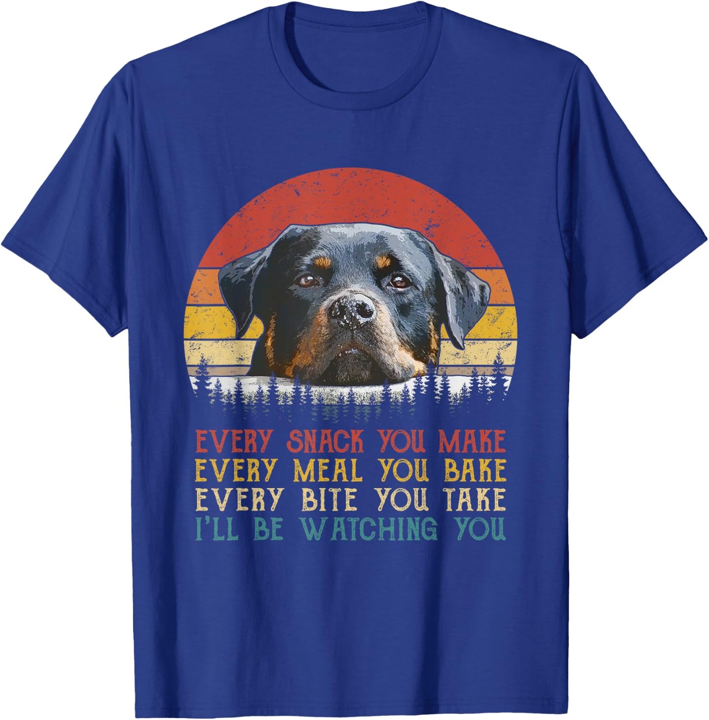Every Snack You Make Dog Shirt Rottie Mom Cute Rottweiler T-Shirt - T-Shirt | Royal