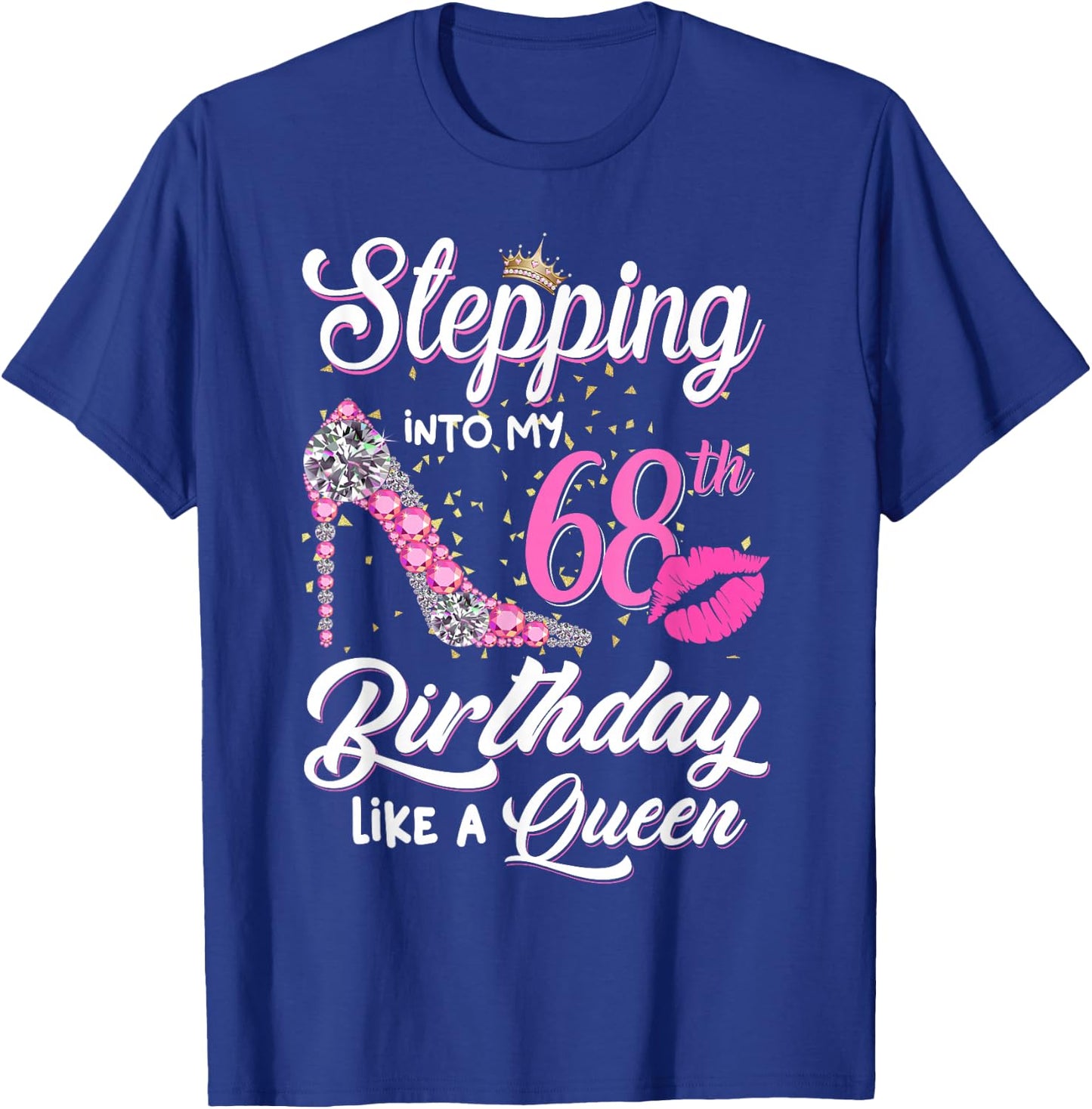 Stepping Into My 68th Birthday Like A Queen Funny Gift Women T-Shirt - T-Shirt | Royal