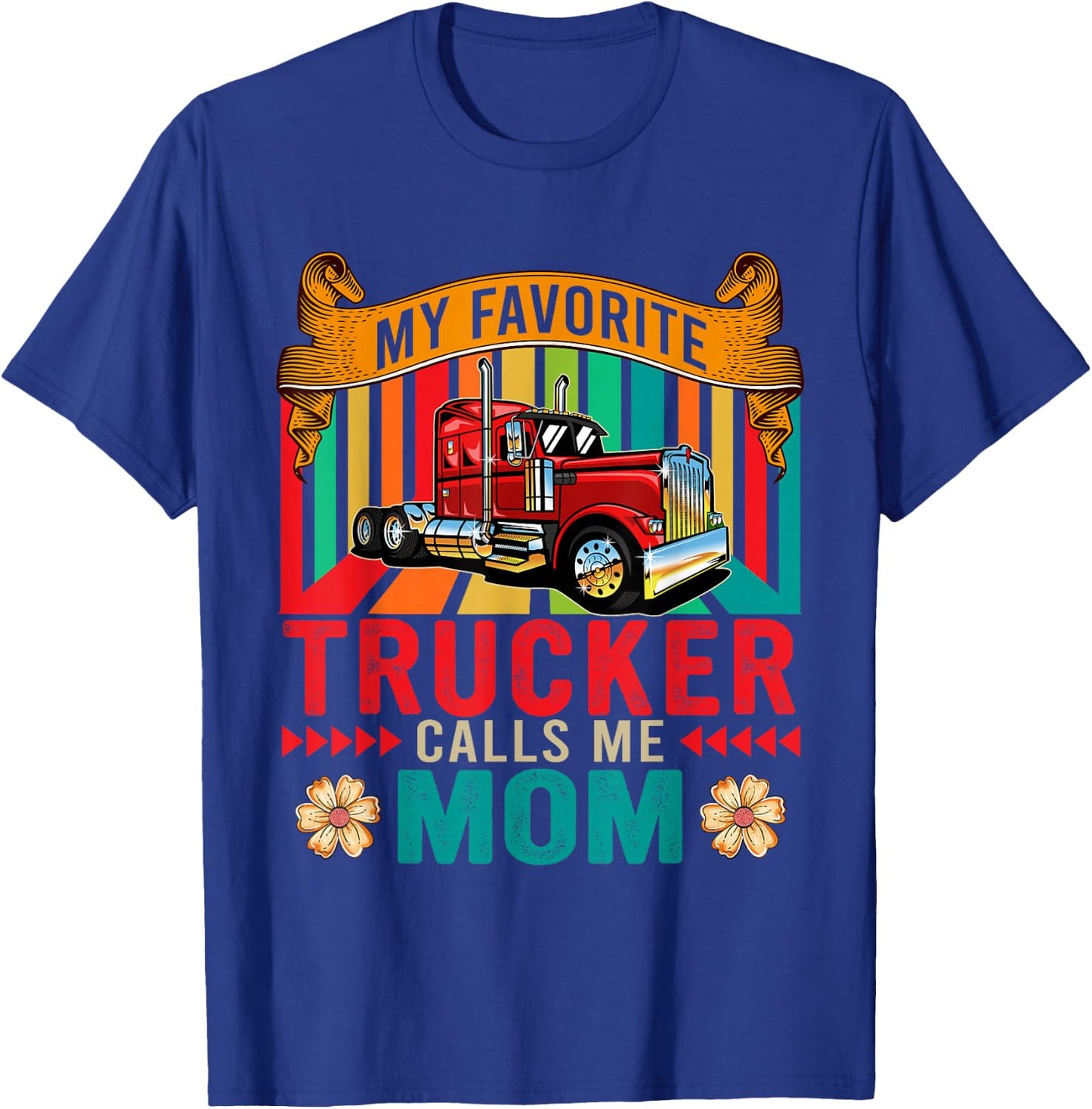 Vintage My Favorite Trucker Calls Me Mom Happy Mother's Day T-Shirt - T-Shirt | Royal