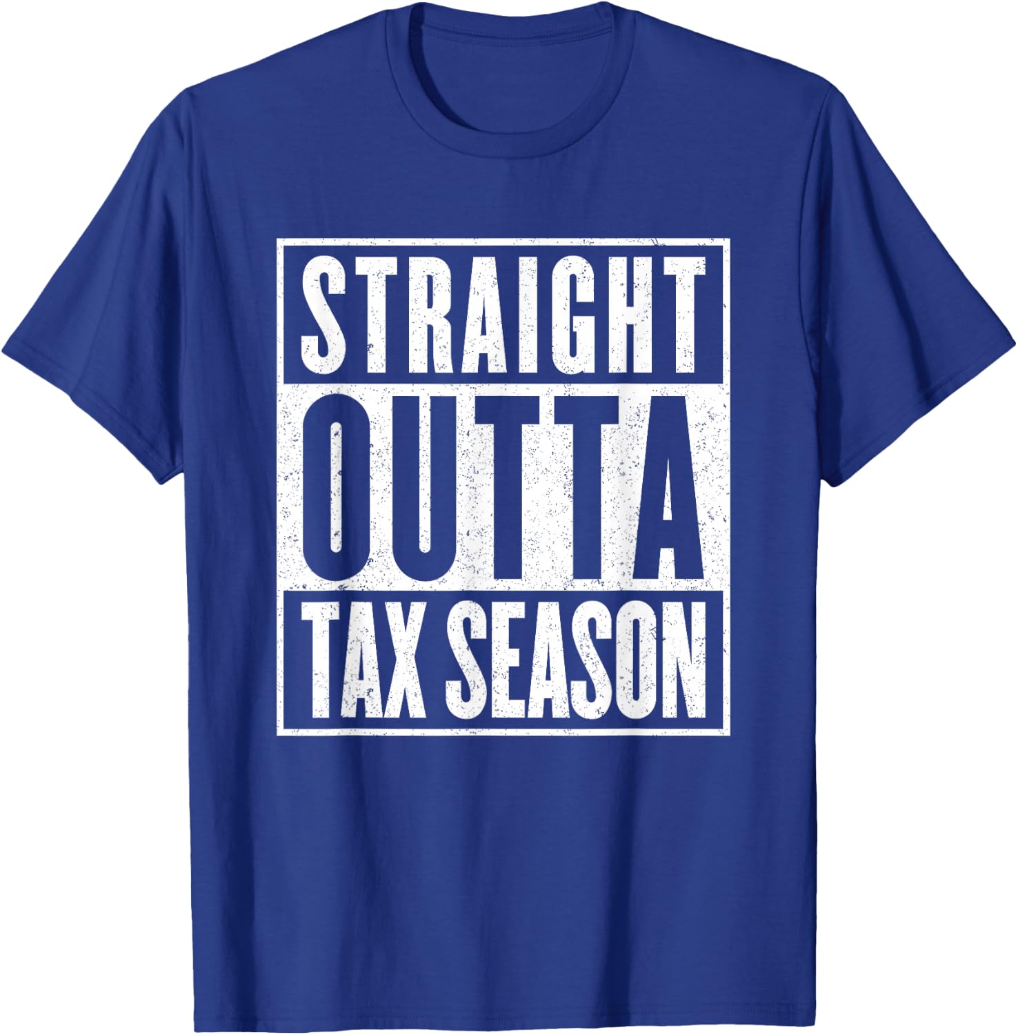 Straight Outta Tax Season Accounting CPA Audit & Tax T-Shirt - T-Shirt | Royal