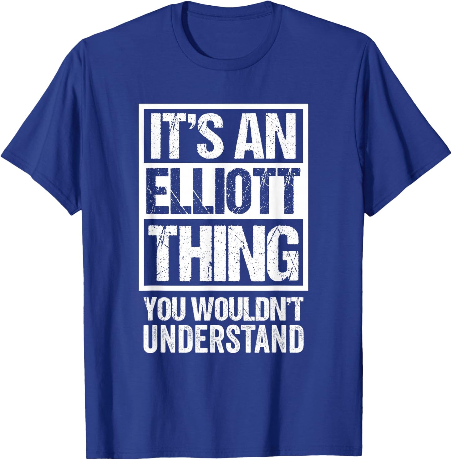 It's An Elliott Thing You Wouldn't Understand Surname Name T-Shirt - T-Shirt | Royal