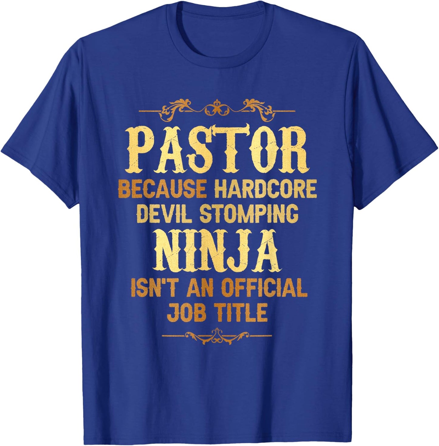 Pastor Hardcore Devil Stomping Ninja Official Job Title T-Shirt - T-Shirt | Royal