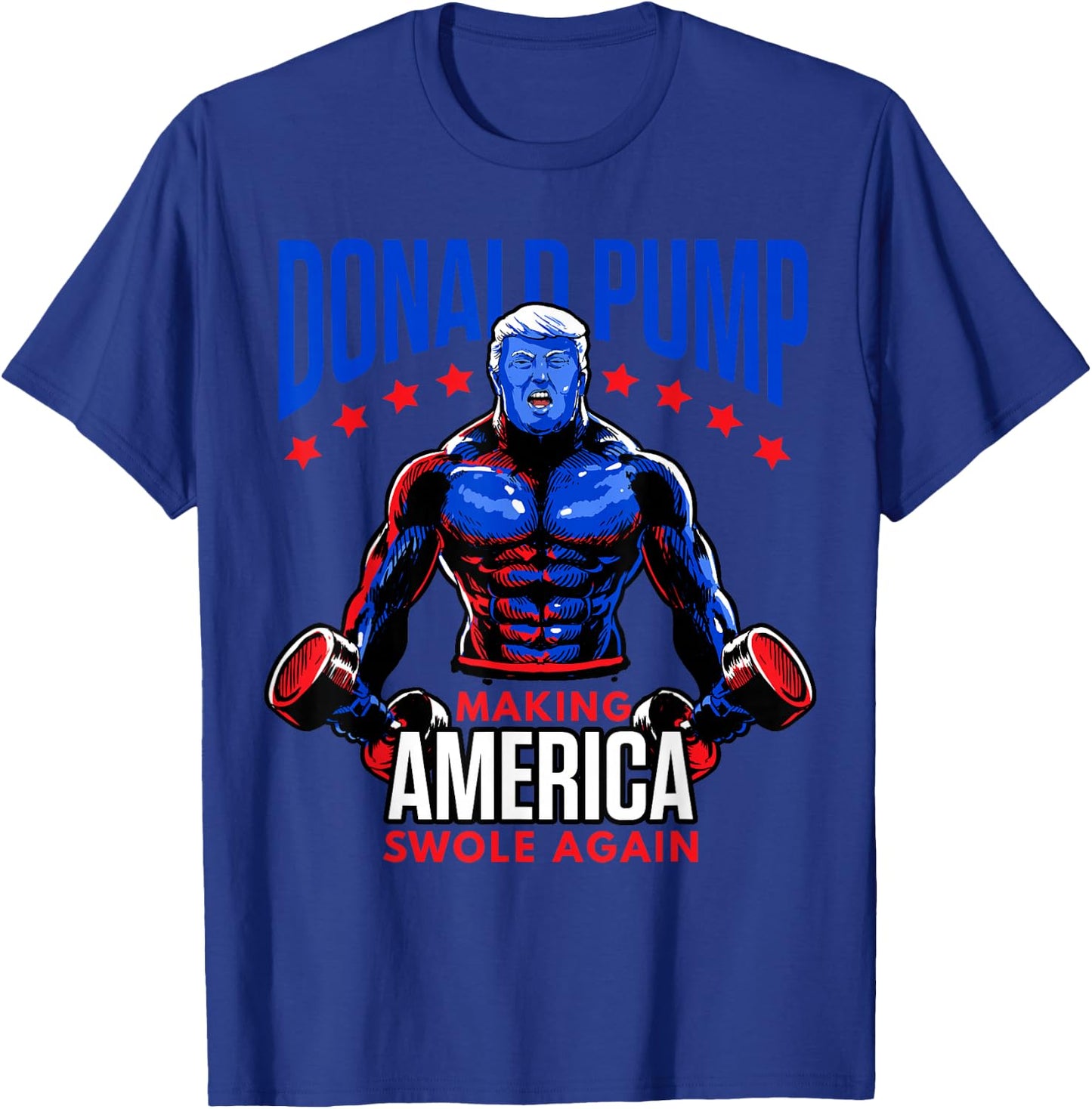 Donald Pump Swole America Trump Weight Lifting Gym Fitness T-Shirt - T-Shirt | Royal