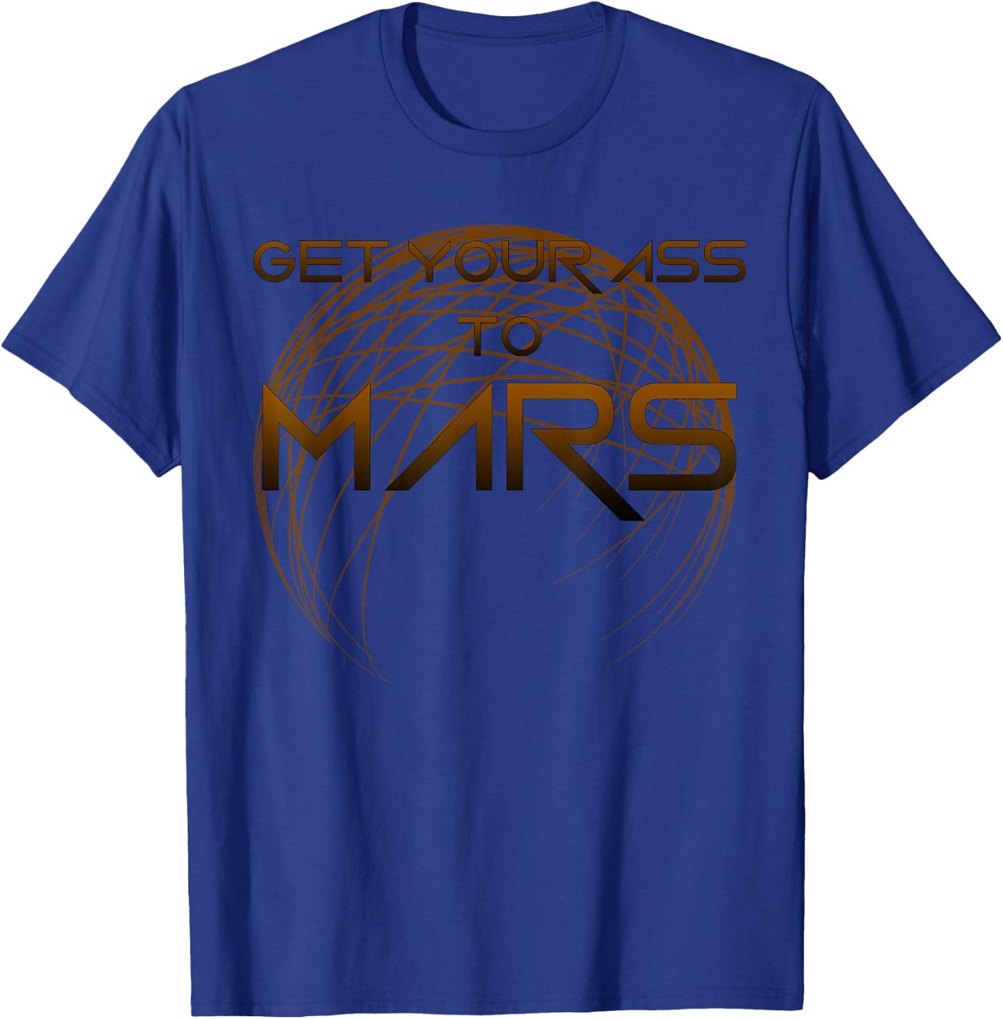 Funny Get Your Ass to Mars Space Occupy, Colonise T-Shirt - T-Shirt | Royal