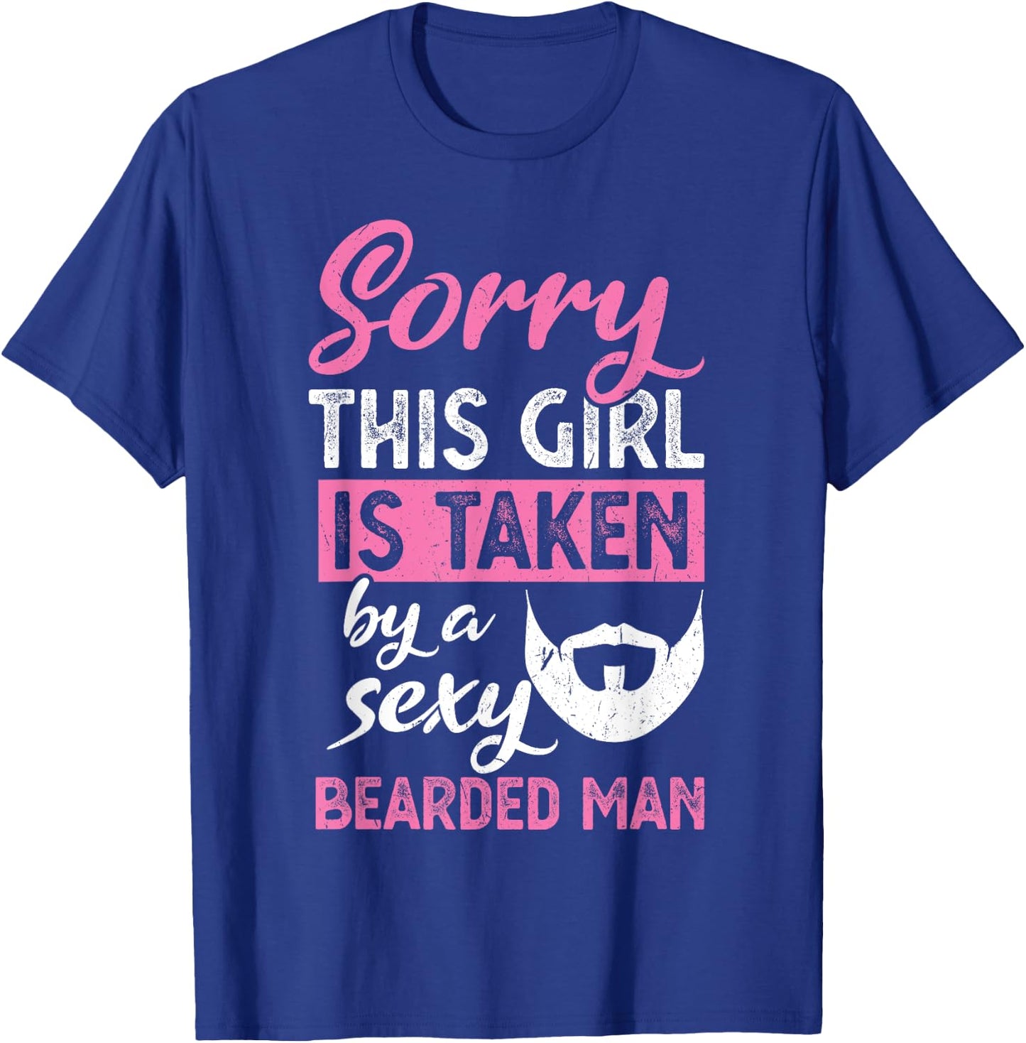 Sorry this Girl is taken by a sexy bearded man T-Shirt - T-Shirt | Royal