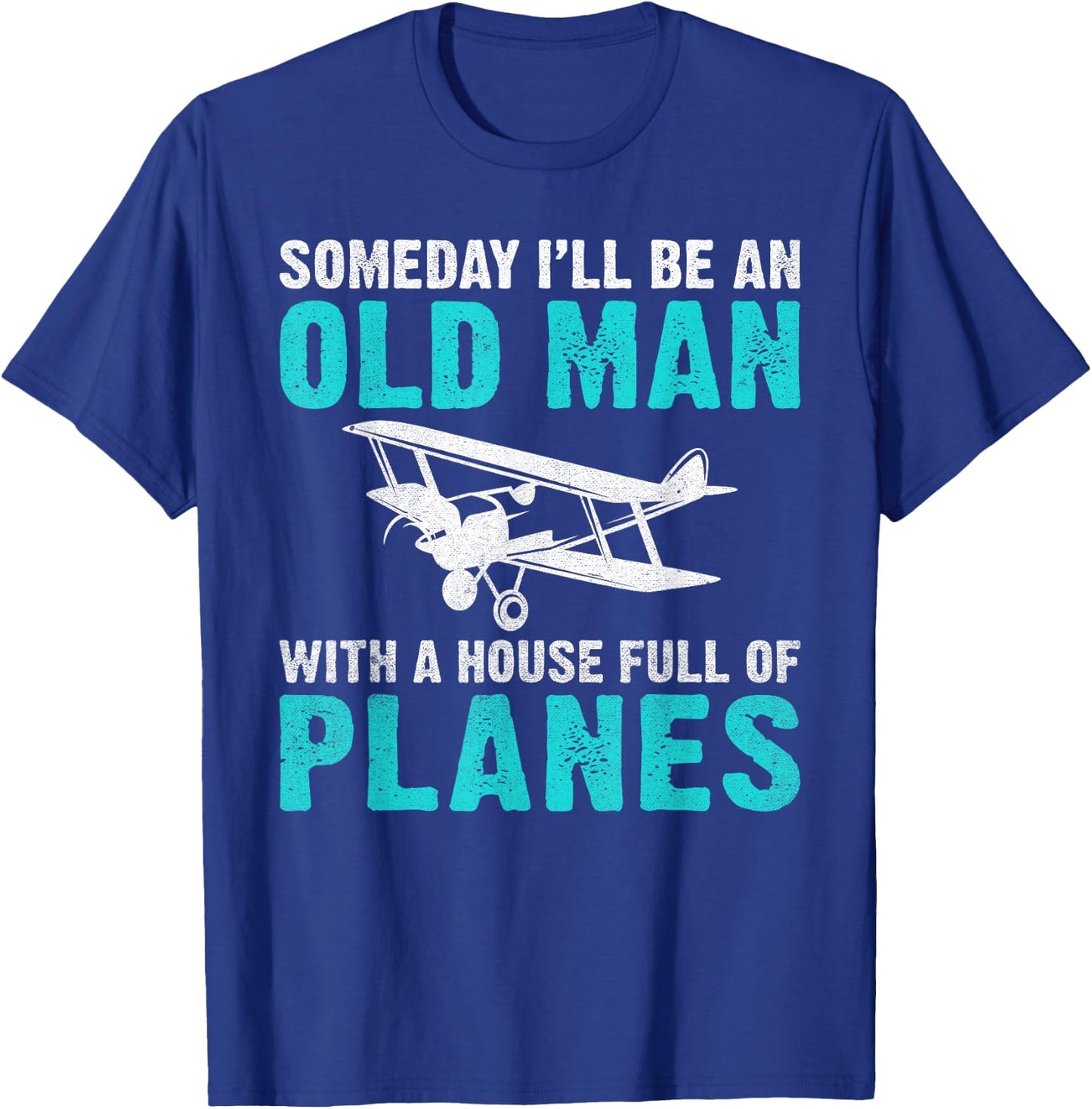 Someday i will be an old Man with a House full of Planes T-Shirt - T-Shirt | Royal