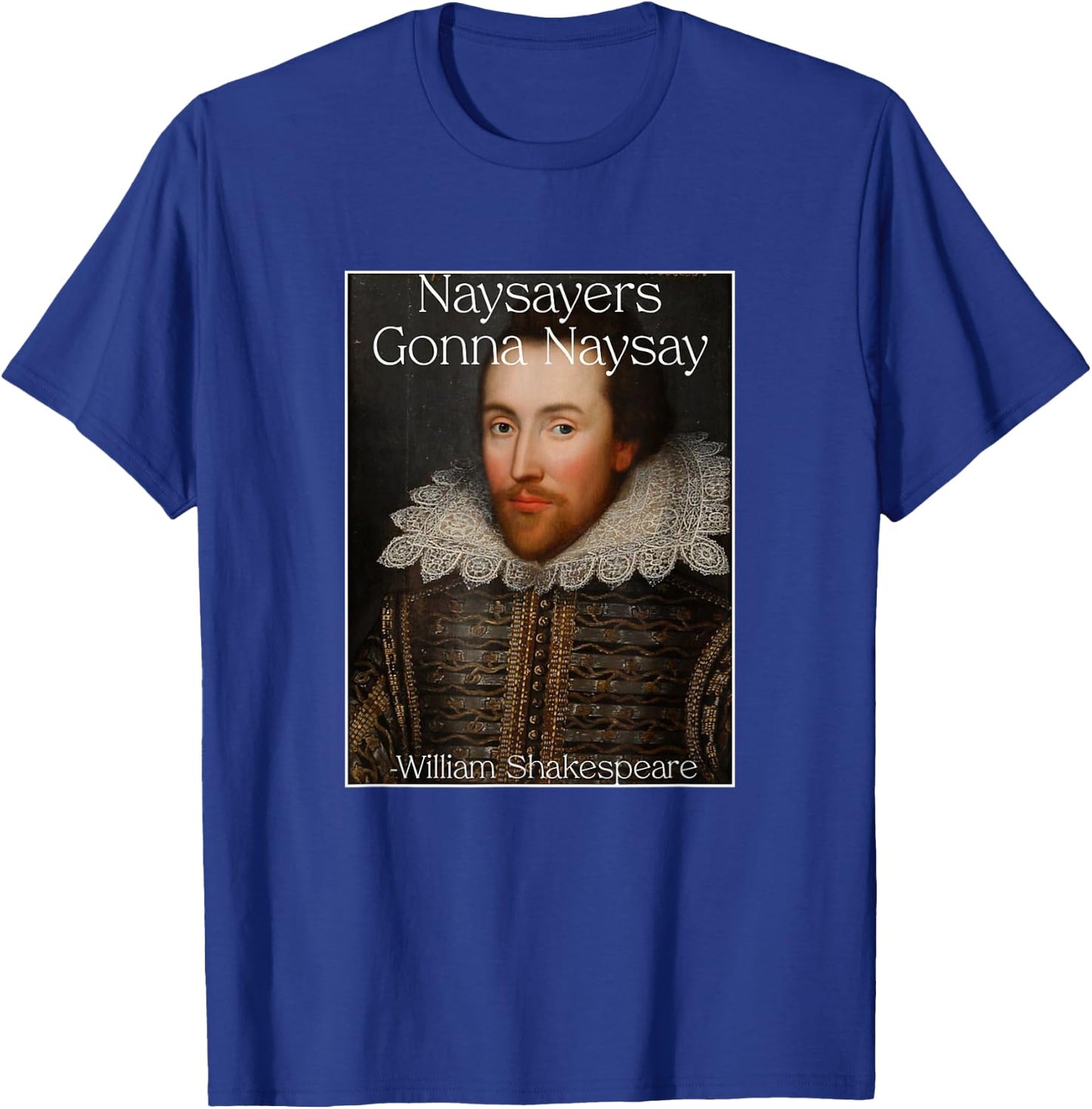 Funny Shakespeare Meme Quote T-Shirt - T-Shirt | Royal