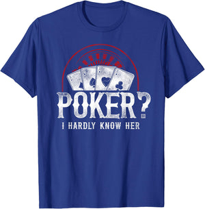 Poker Vintage Poker? I Hardly Know Her T-Shirt - T-Shirt | Royal