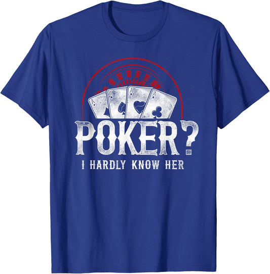 Poker Vintage Poker? I Hardly Know Her T-Shirt - T-Shirt | Royal