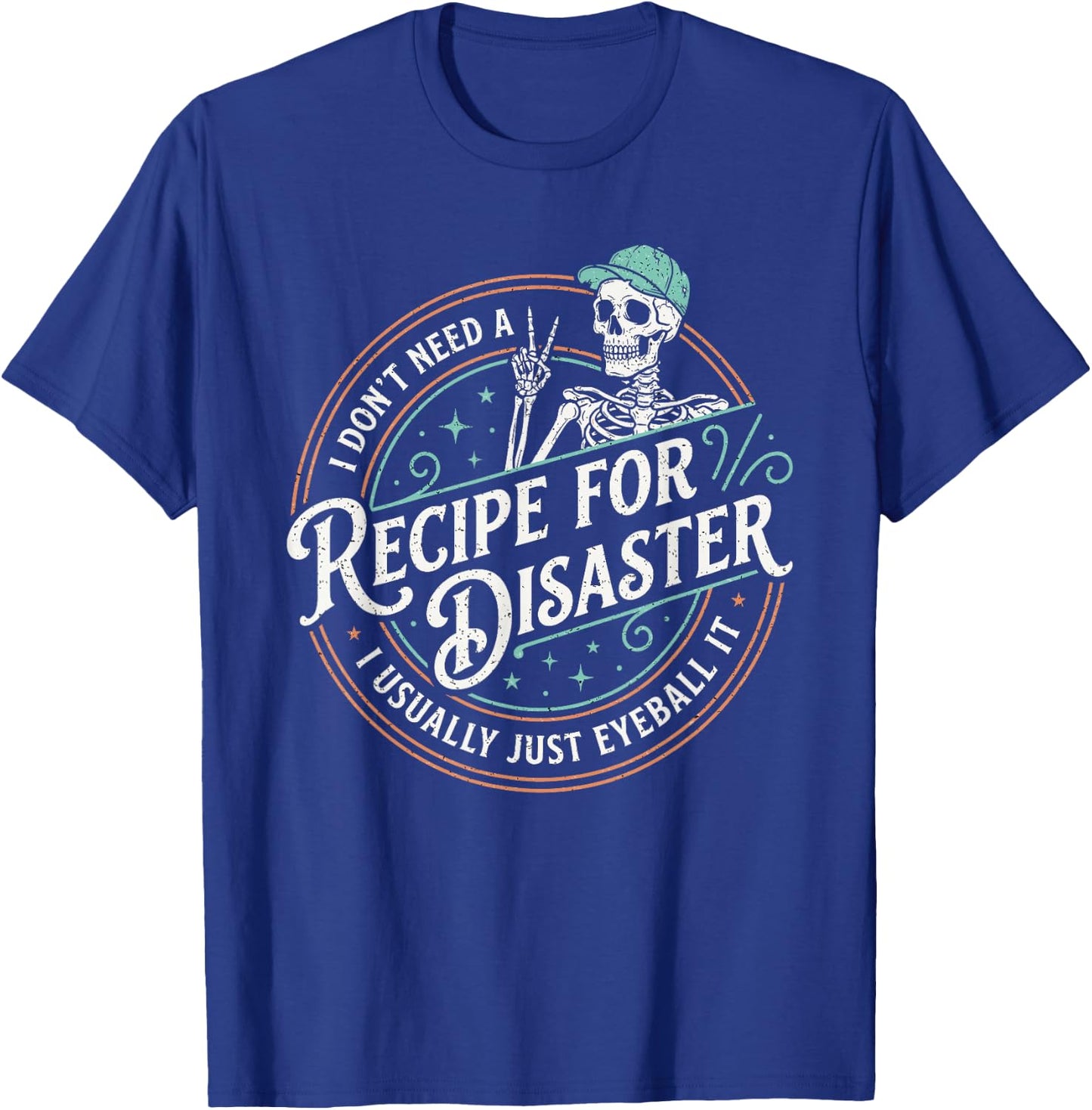 Funny Recipe for Disaster I Just Eyeball It Skeleton T-Shirt - T-Shirt | Royal