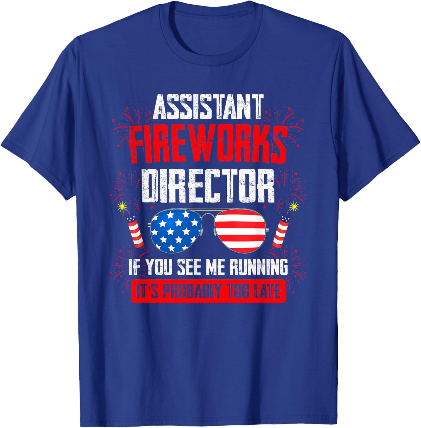 Assistant Fireworks Director if You See Assistant Firework T-Shirt - T-Shirt | Royal