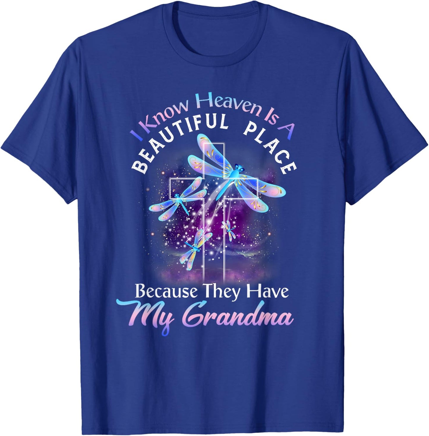 I Know Heaven is a Beautiful Place They Have My Grandma T-Shirt - T-Shirt | Royal