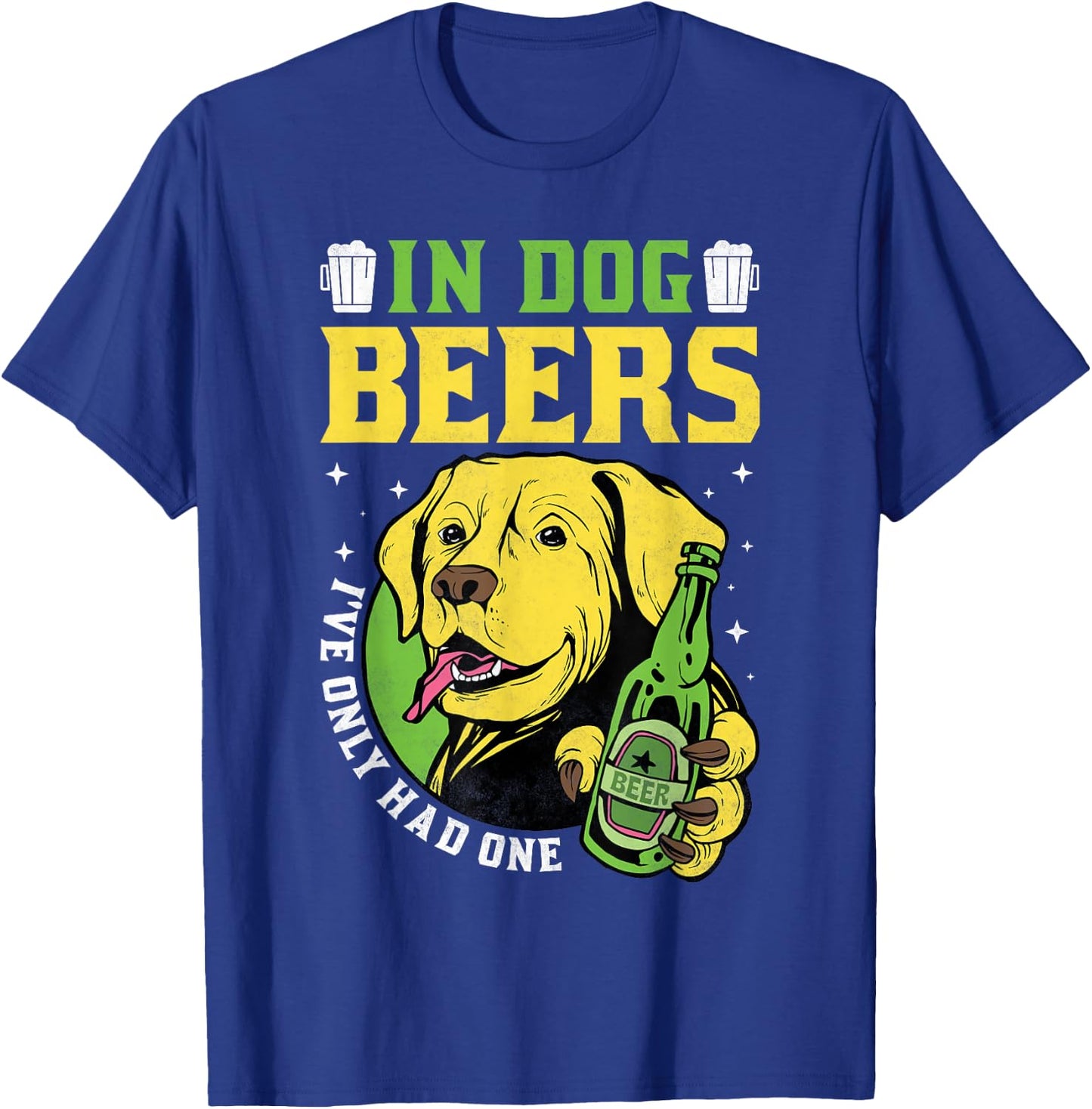 In Dog Beers I've Only Had One, Beer Day T-Shirt - T-Shirt | Royal
