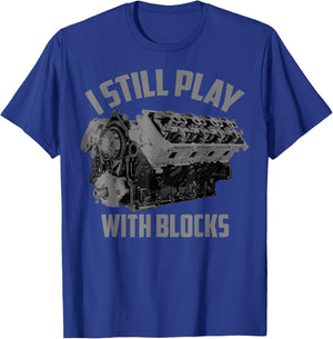 I Still Play With Blocks Racing Maintenance Man Gift T-Shirt - T-Shirt | Royal