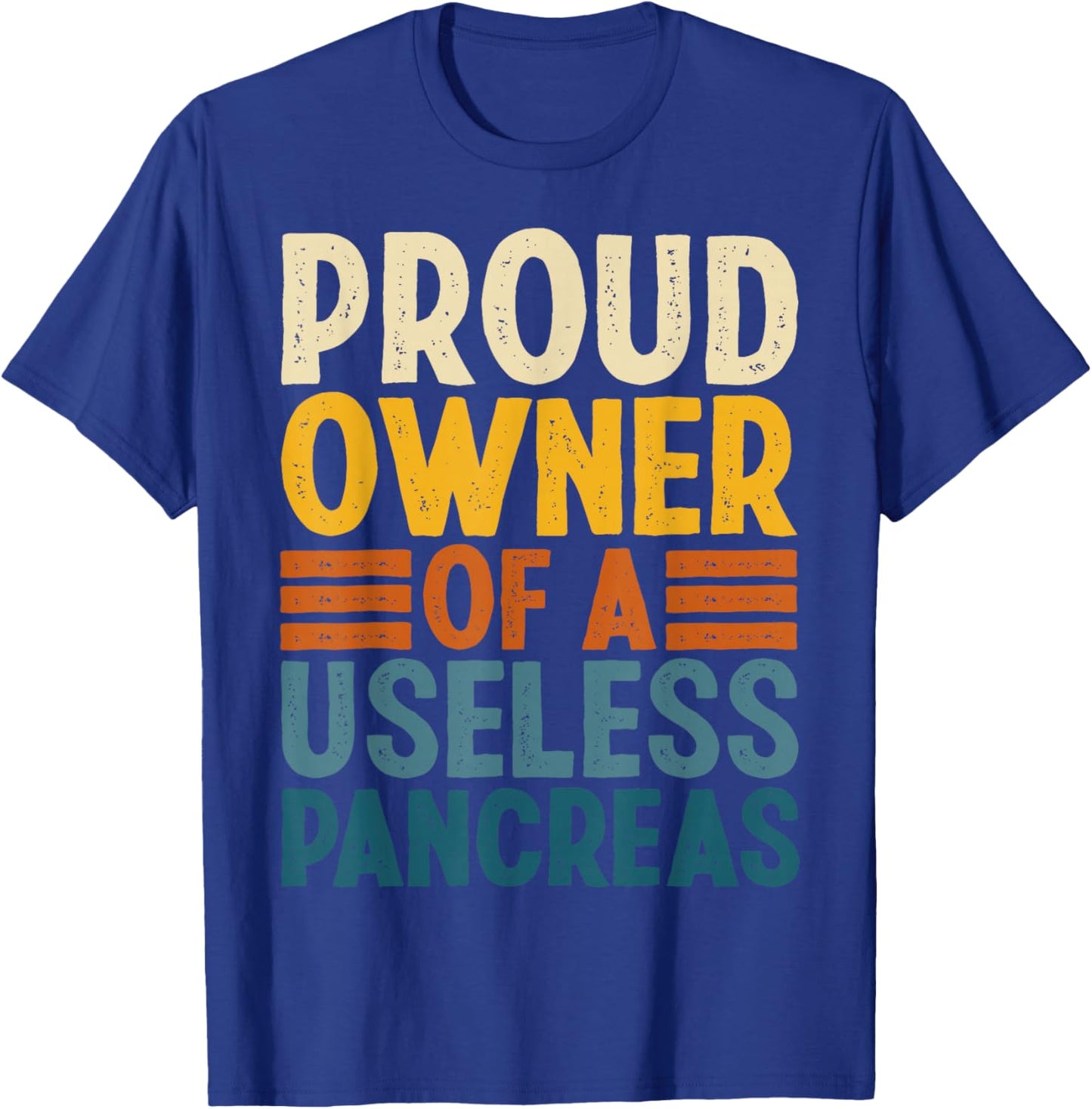 Proud Owner of Useless Pancreas My Life With Type 1 Diabetes T-Shirt - T-Shirt | Royal