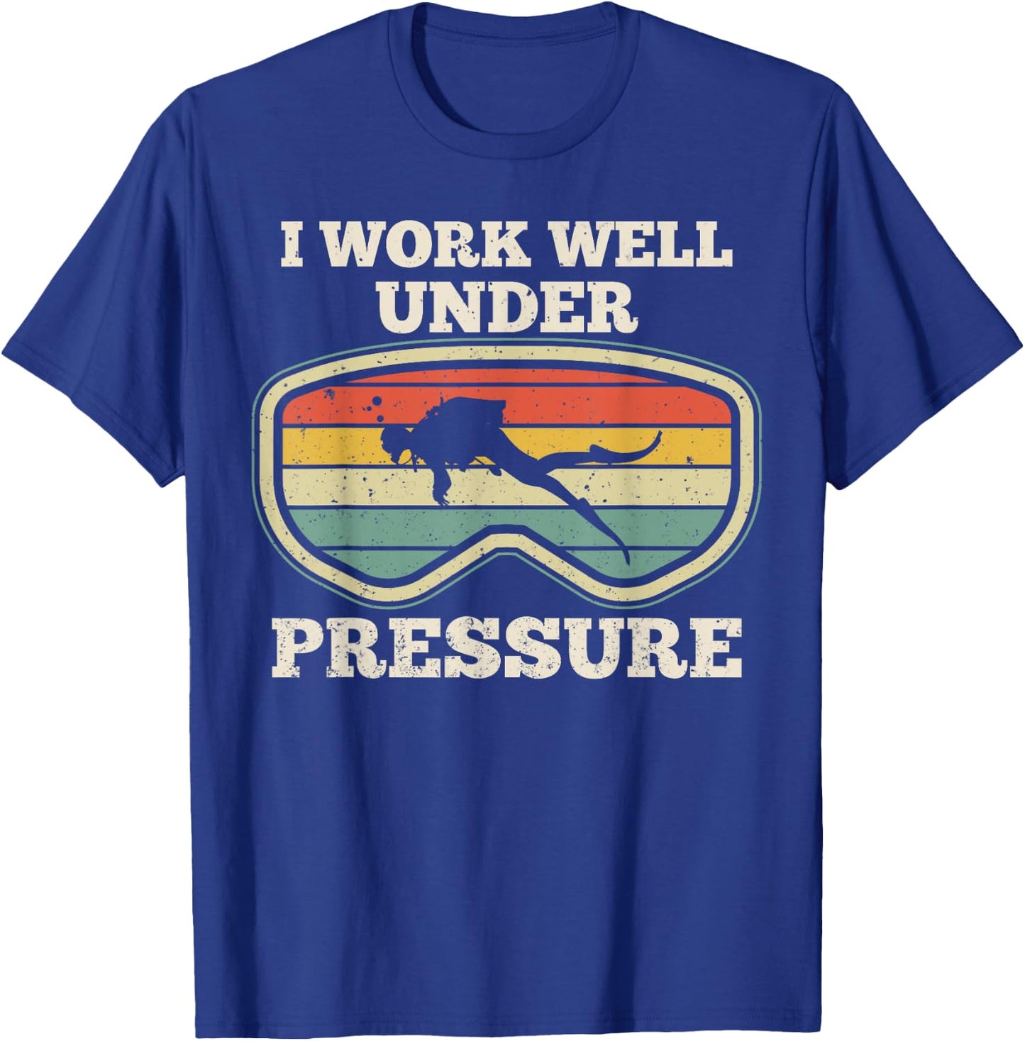 I Work Well Pressure Distressed Scuba Diving Diver T-Shirt - T-Shirt | Royal
