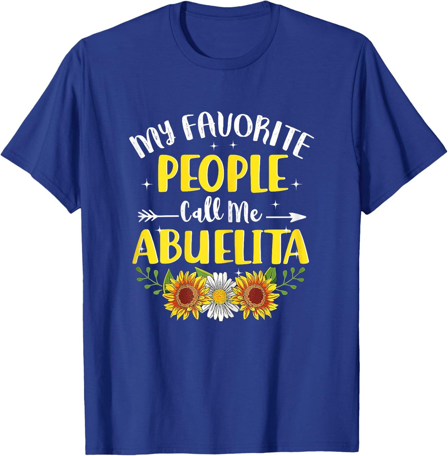 My Favorite People Call Me Abuelita Sunflower Mothers Day T-Shirt - T-Shirt | Royal