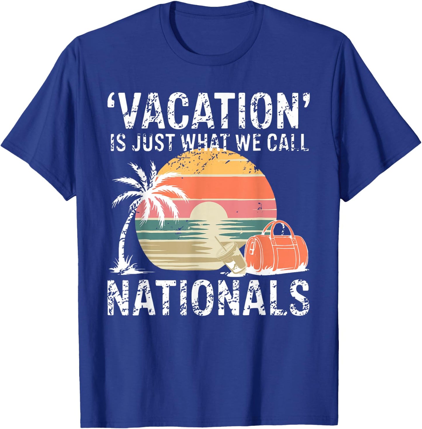 Vacation is Just What We Call Nationals Travel Retro T-Shirt - T-Shirt | Royal