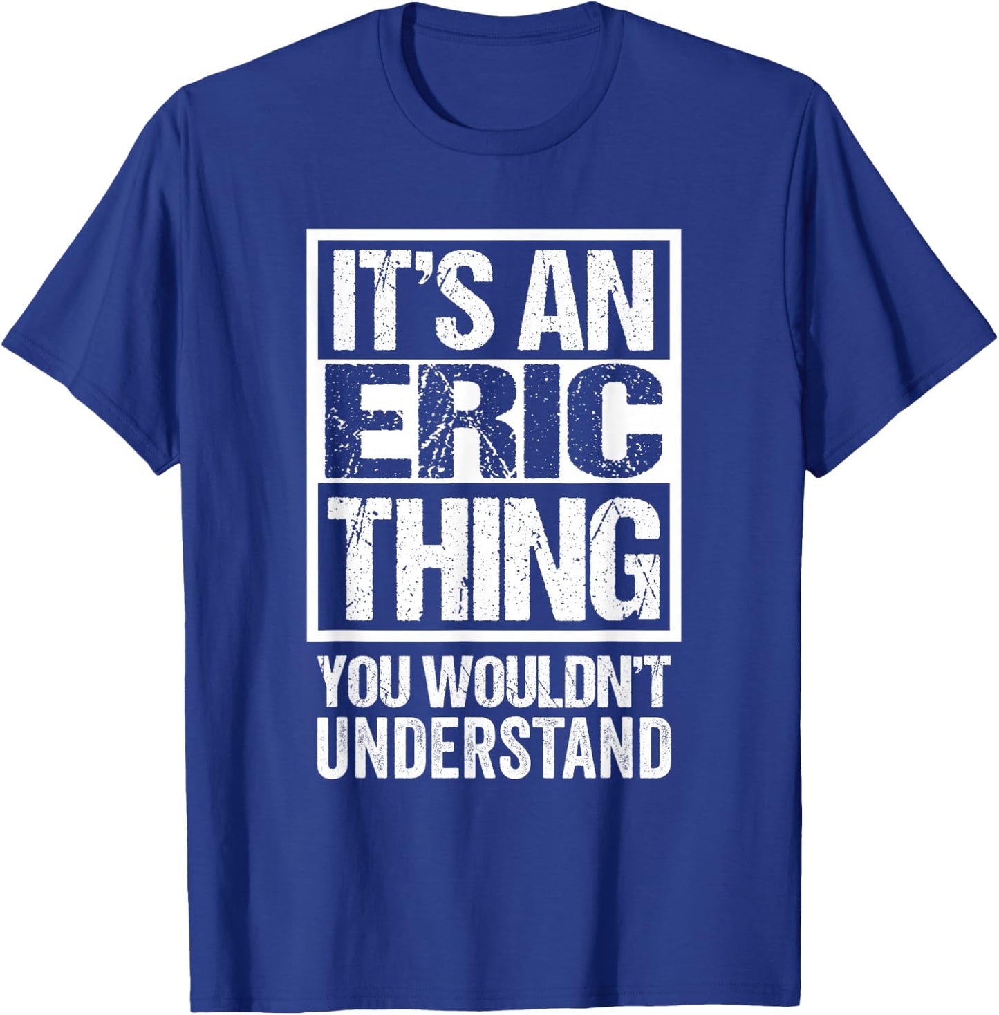 It's An Eric Thing You Wouldn't Understand First Name T-Shirt - T-Shirt | Royal