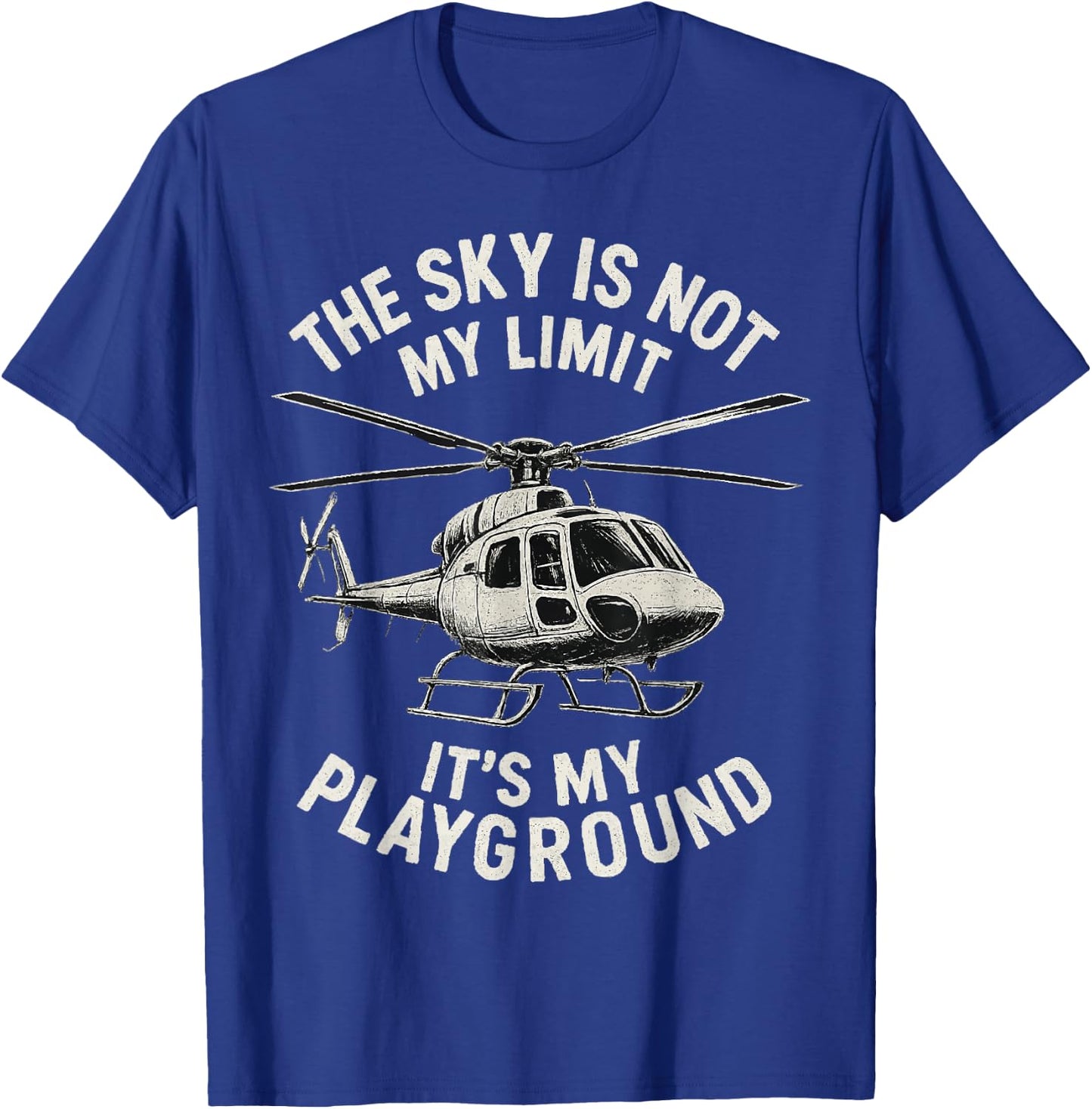 The Sky Is Not My Limit It's My Playground T-Shirt - T-Shirt | Royal
