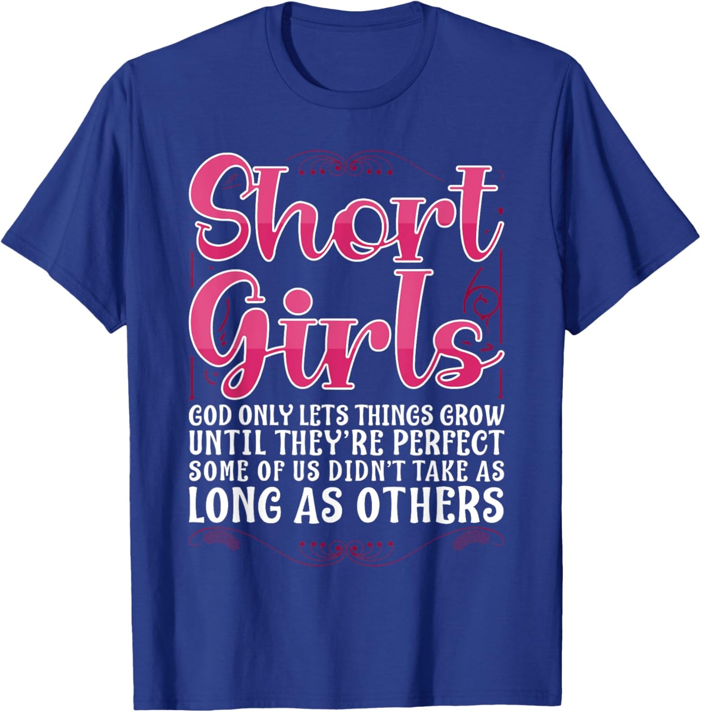 Short Girls God Only Lets Things Grow Until Perfect T-Shirt - T-Shirt | Royal