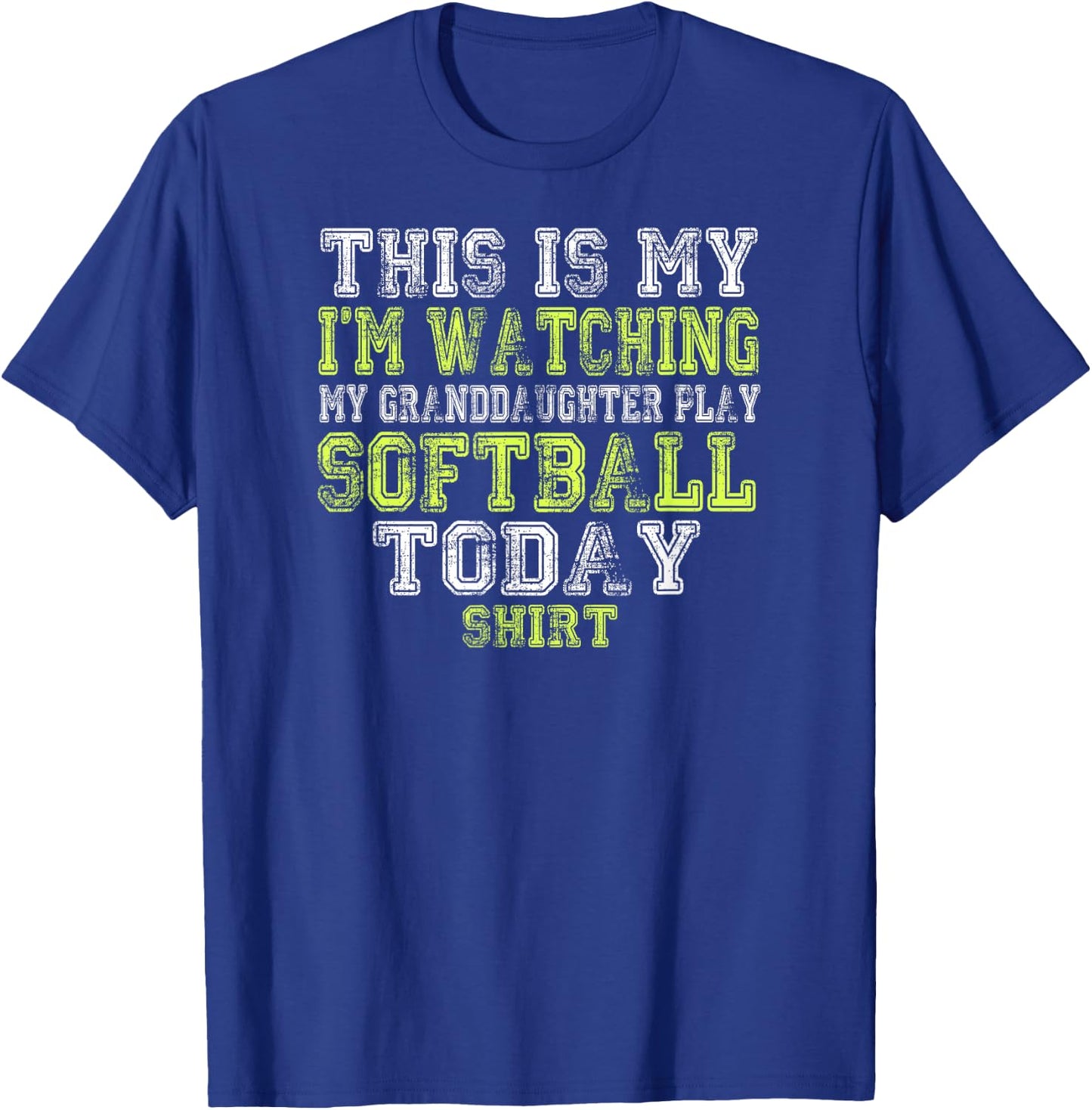 This Is My I'm Watching Granddaughter Play Softball Today T-Shirt - T-Shirt | Royal