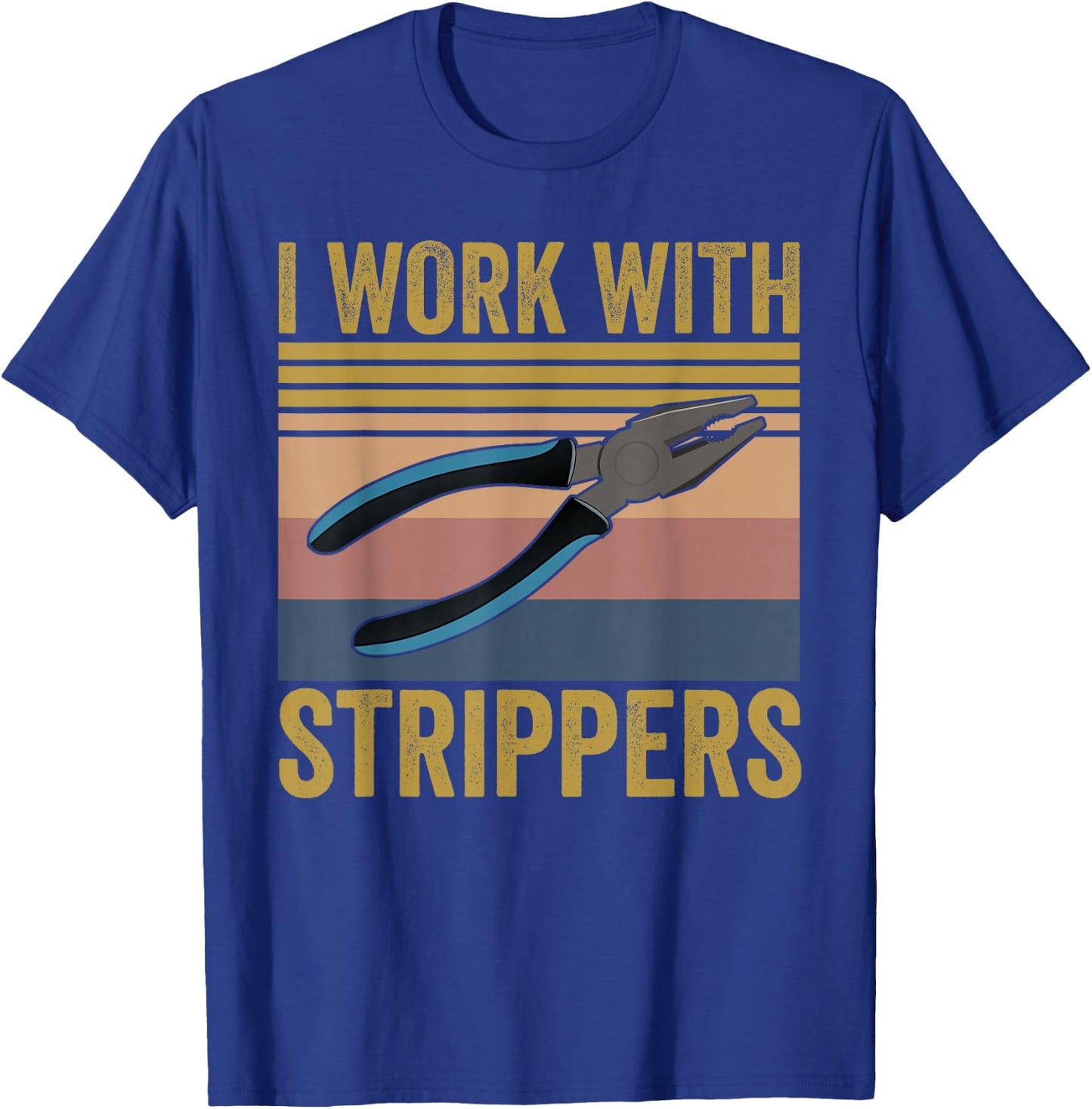 I Work With Strippers Electrician Union Funny Electrical T-Shirt - T-Shirt | Royal