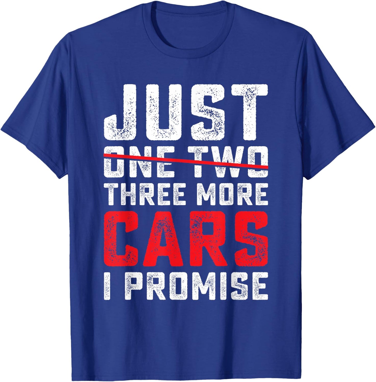 Funny Just One Two Three More Car I Promise Car Lover Men T-Shirt - T-Shirt | Royal