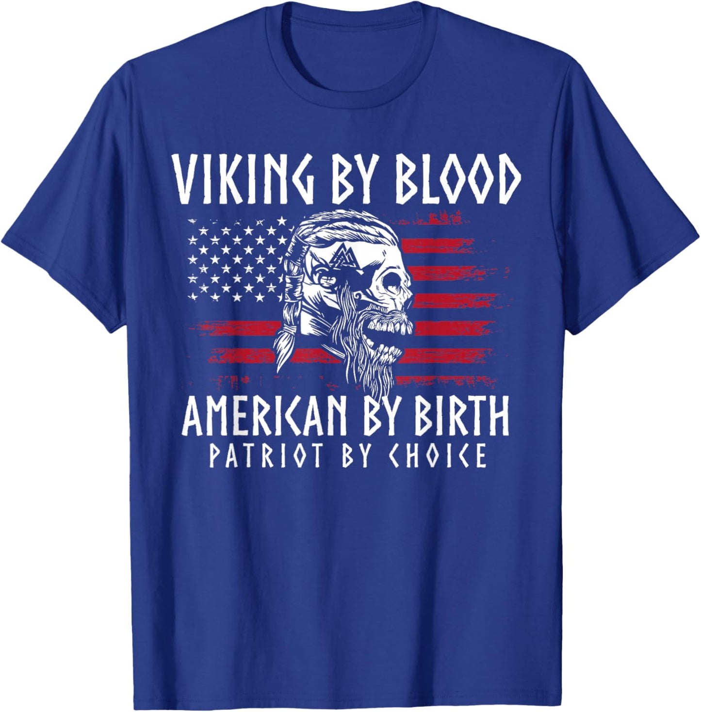 Viking By Blood, American By Birth, Patriot By Choice T-Shirt - T-Shirt | Royal