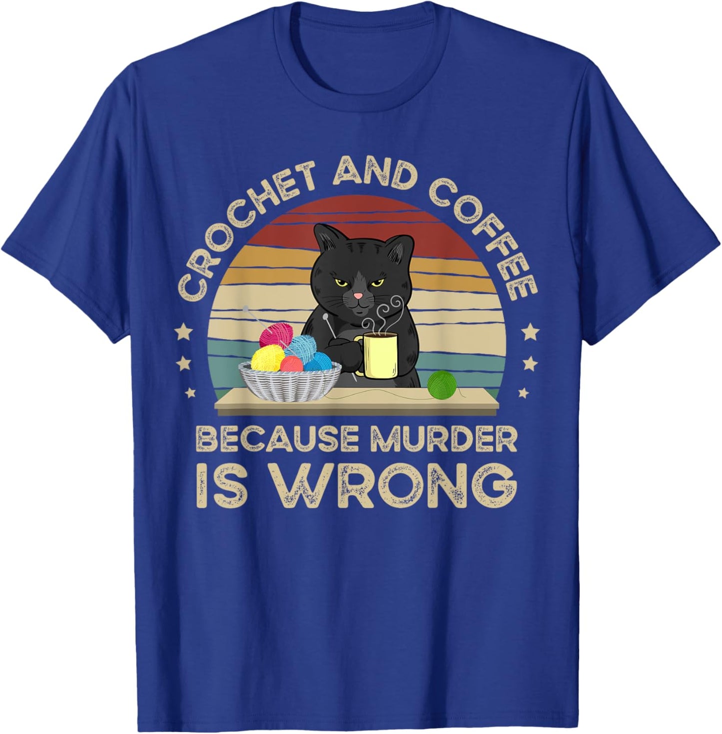 Crochet And Coffee Because Murder Is Wrong T-Shirt - T-Shirt | Royal