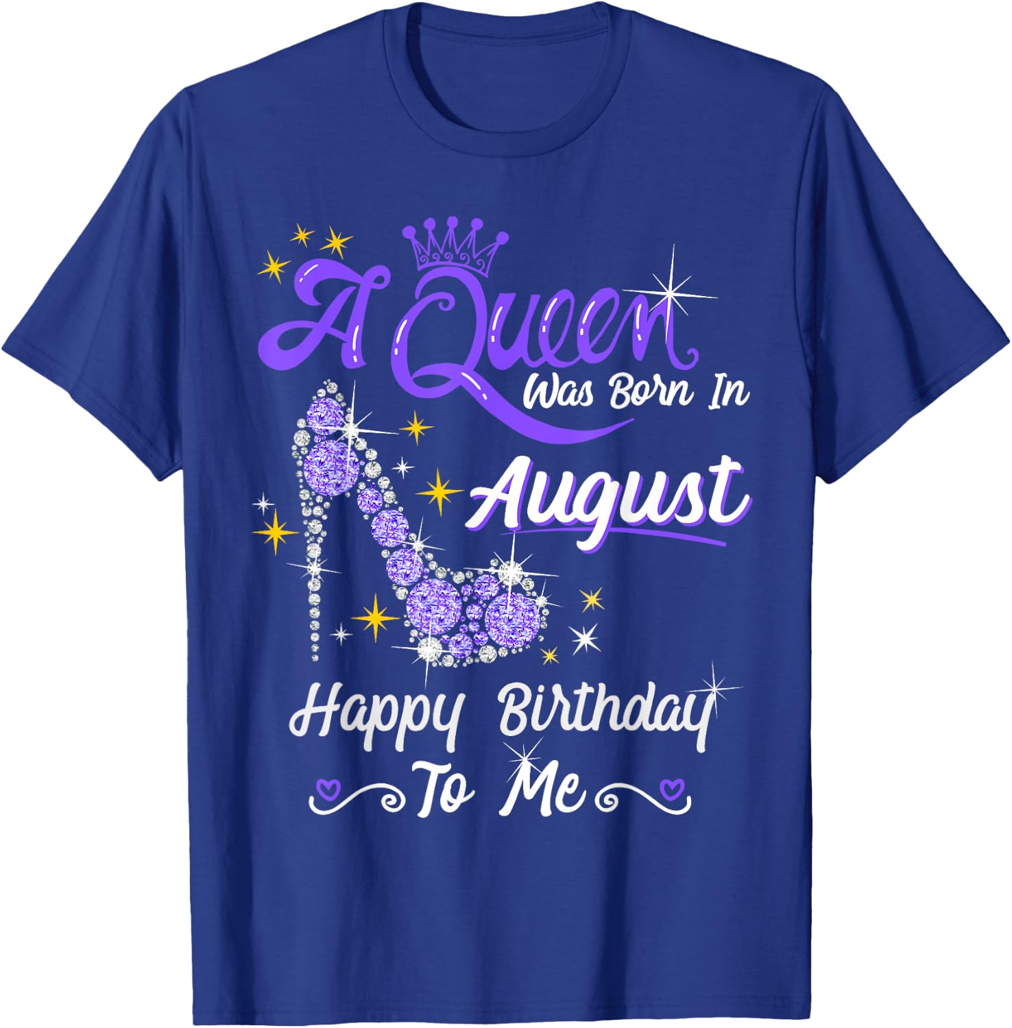 A Queen was Born in August High Heel Birthday Queen August T-Shirt - T-Shirt | Royal
