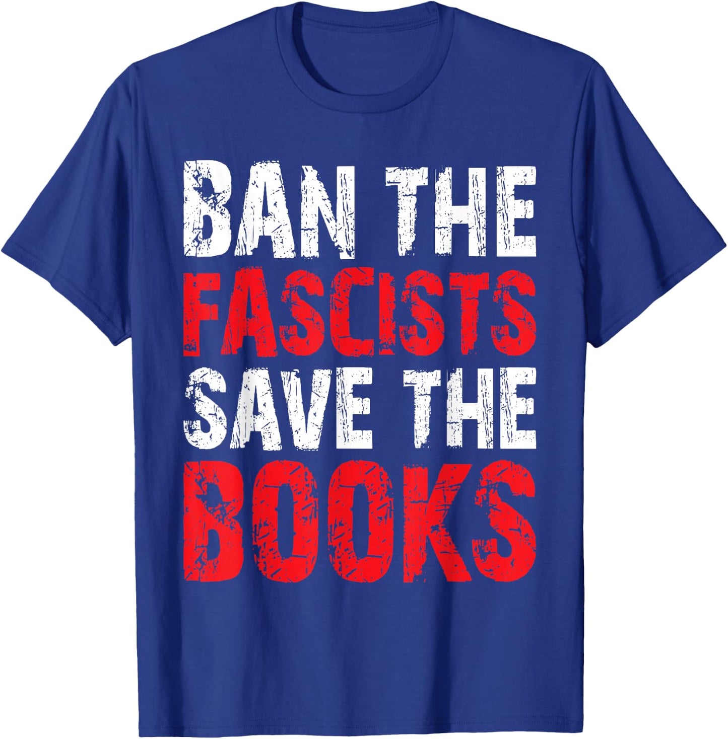 Ban The Fascists Save The Books Funny Book Lover Worm Nerd T-Shirt - T-Shirt | Royal
