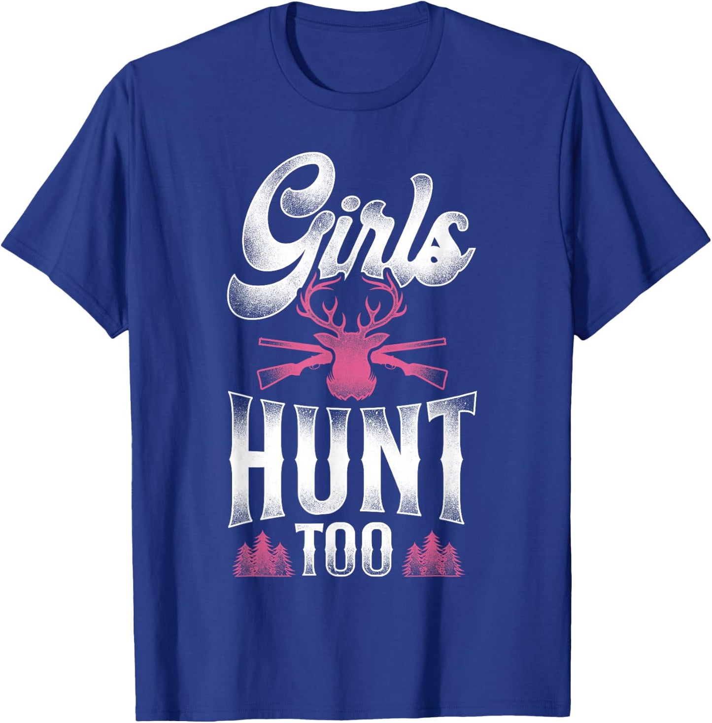 Buck Deer Hunting Hunter Girl Vintage Girls Hunt Too T-Shirt - T-Shirt | Royal