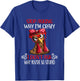 Funny chicken stop asking why I crazy chickens T-Shirt - T-Shirt | Royal