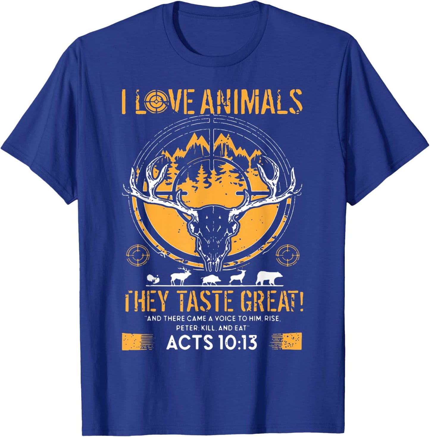I Love Animals They Taste Great Funny Hunting Hunter T-Shirt - T-Shirt | Royal