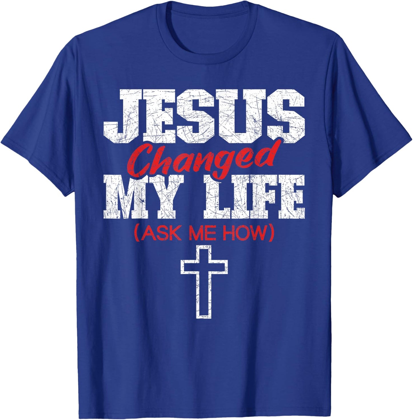 Jesus Changed My Life Ask Me How Bible Cross Christ Jesus T-Shirt - T-Shirt | Royal