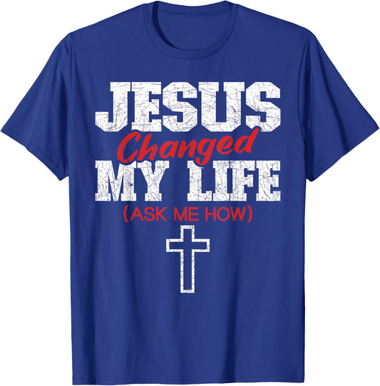 Jesus Changed My Life Ask Me How Bible Cross Christ Jesus T-Shirt - T-Shirt | Royal