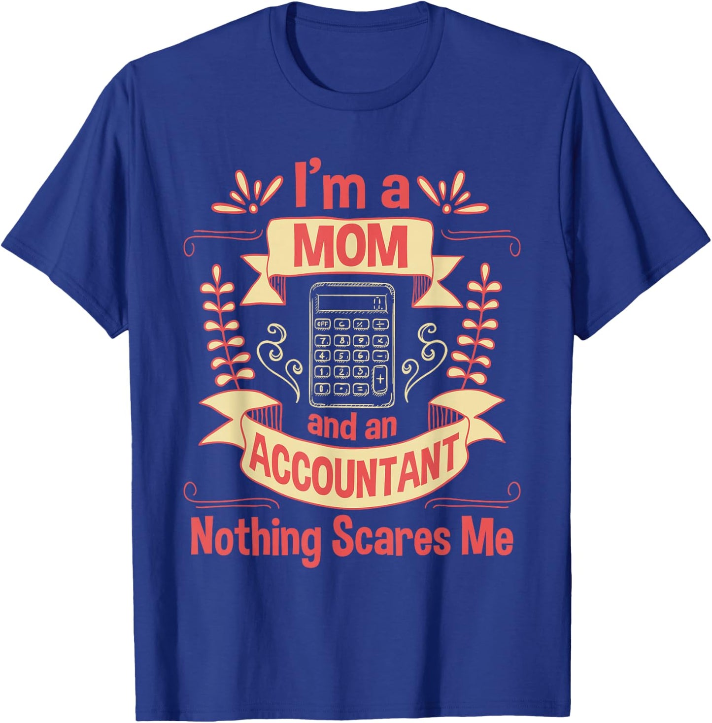 I'm A Mom & An Accountant - Auditing Accounting Taxation T-Shirt - T-Shirt | Royal