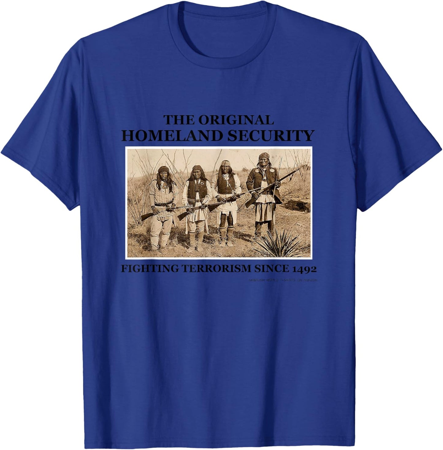 The original homeland security fighting terrorism since 1492 T-Shirt - T-Shirt | Royal